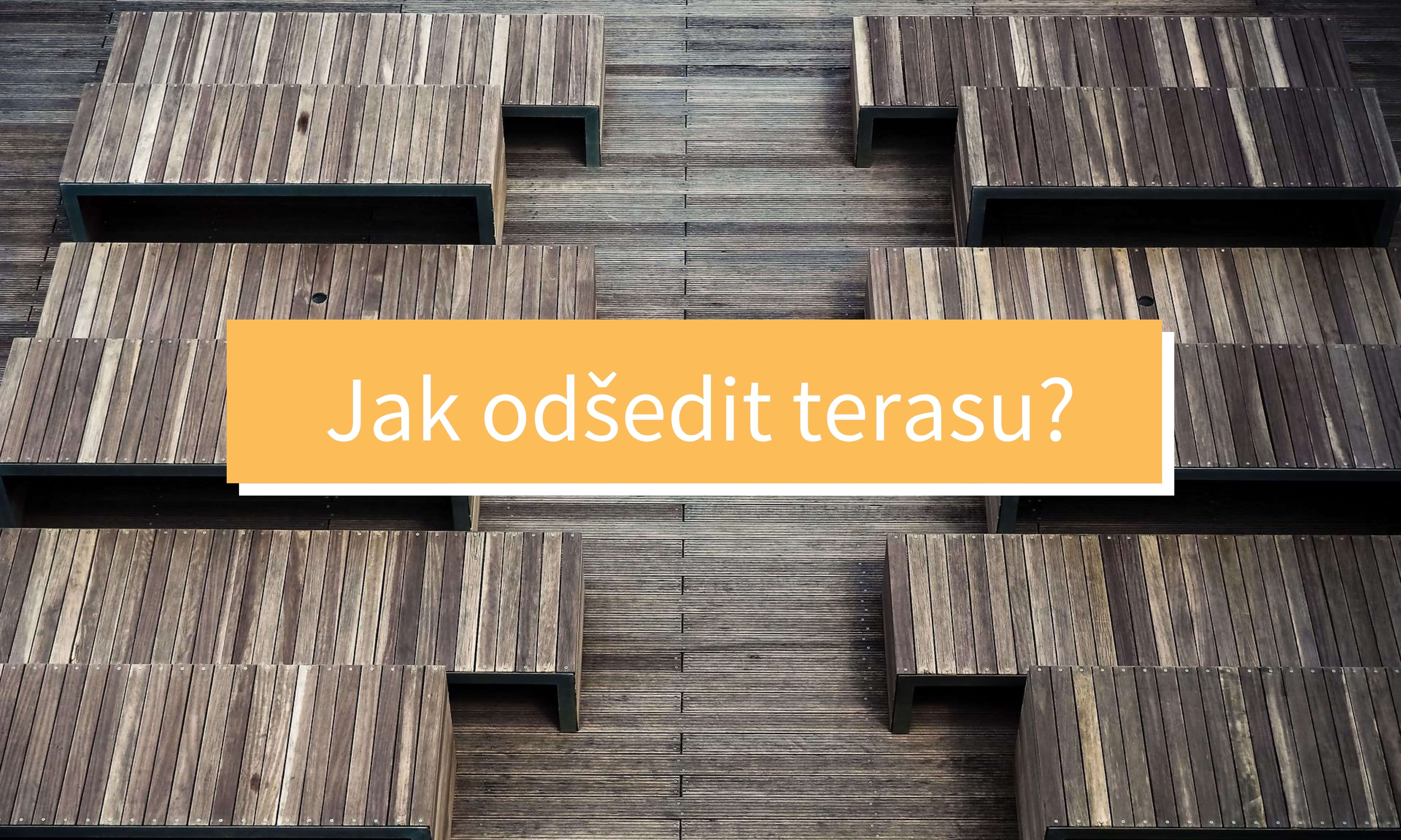 Jak odšedit terasu?