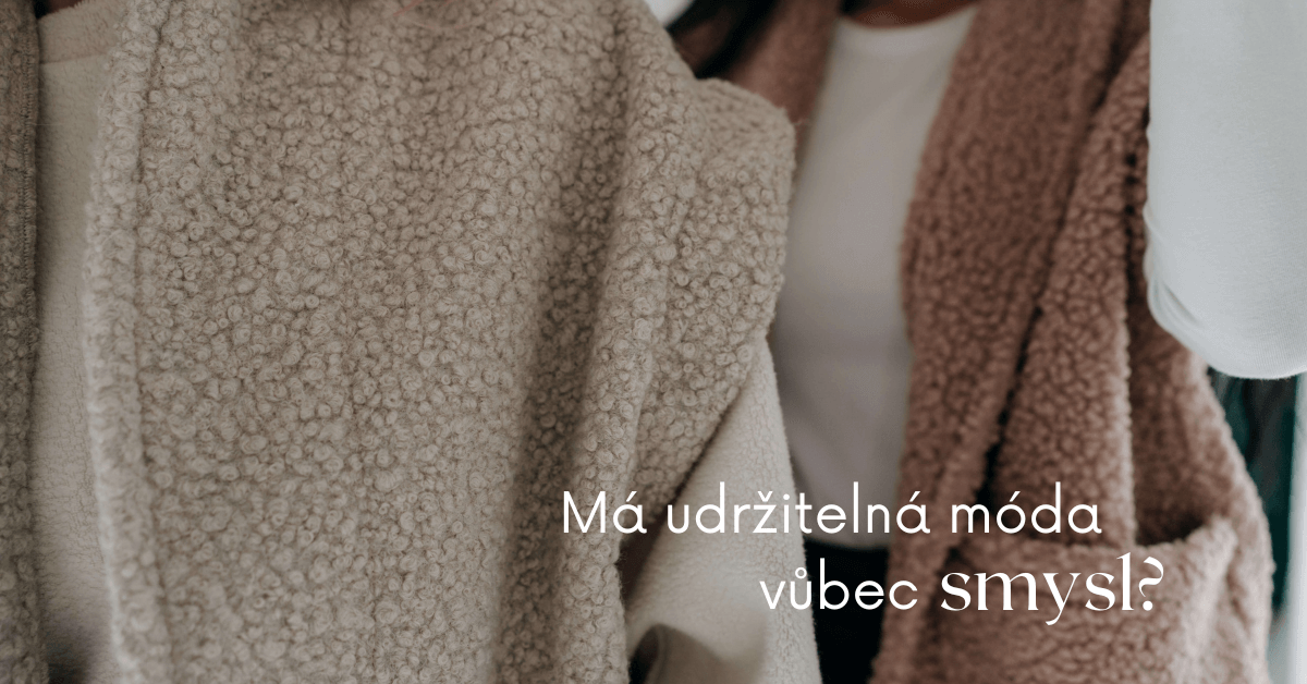 Má udržitelná móda vůbec smysl?