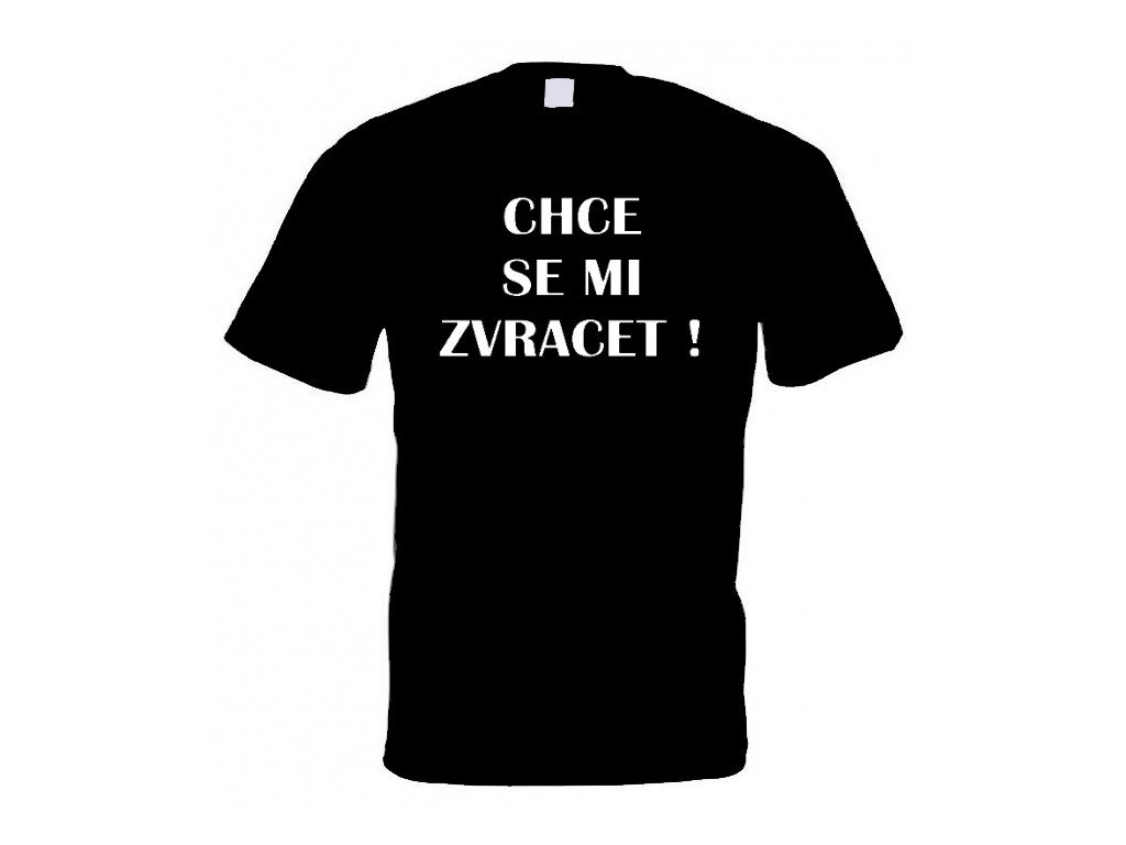 Tričko CHCE SE MI ZVRACET black