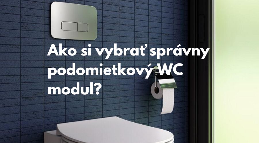 Ako si vybrať správny podomietkový WC modul?