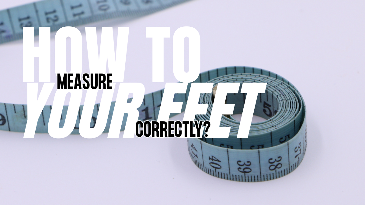 How to Measure Your Feet Correctly