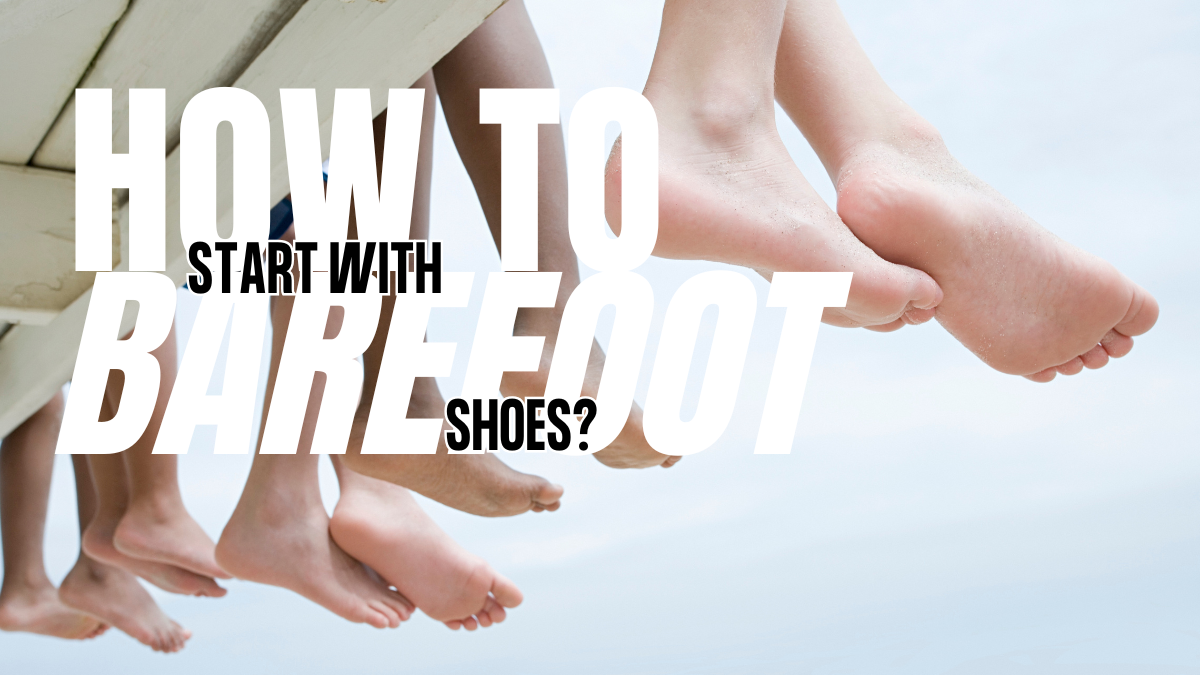How to start with barefoot shoes without stress