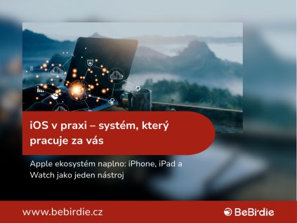 iOS v praxi – systém, který pracuje za vás