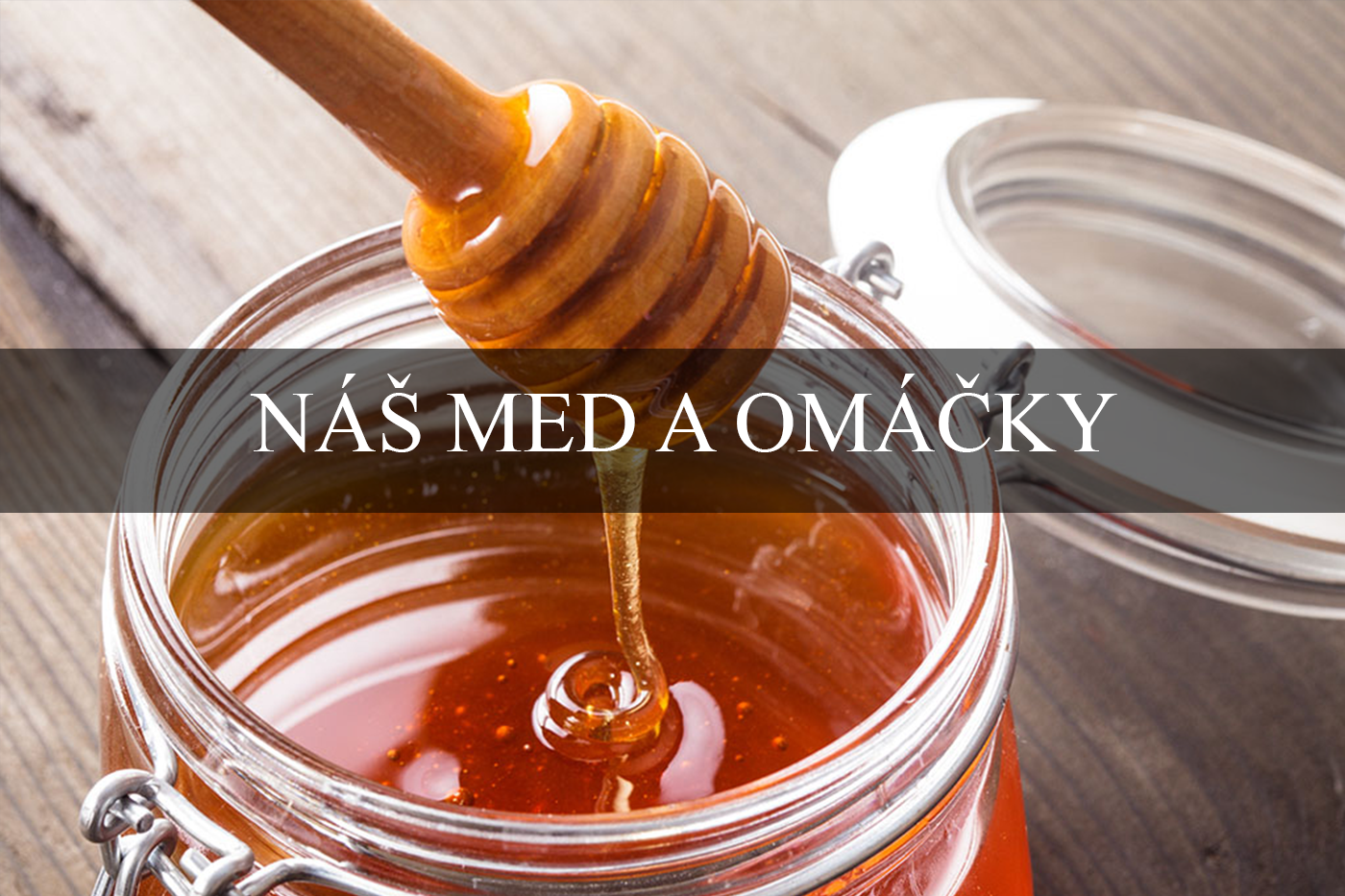 náš med a omáčky