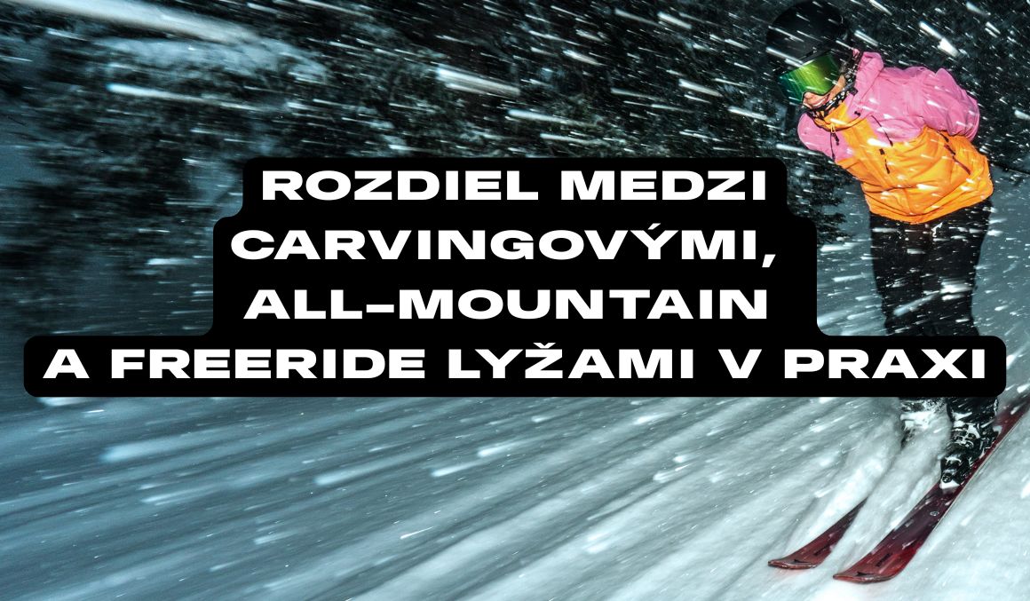 Rozdiel medzi carvingovými, all-mountain a freeride lyžami v praxi