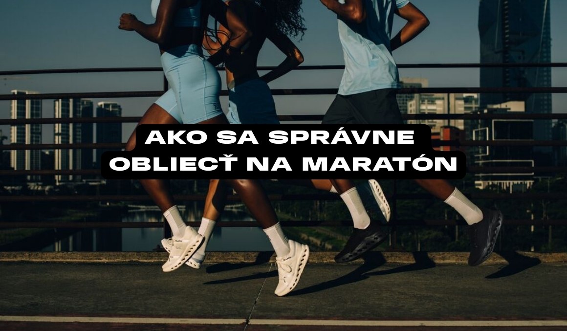Ako sa správne obliecť na maratón a neurobiť zbytočné chyby
