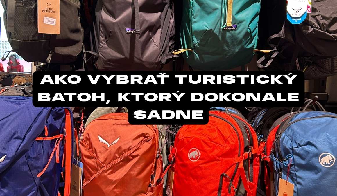 Ako si vybrať turistický batoh, ktorý vám dokonale sadne na chrbát?