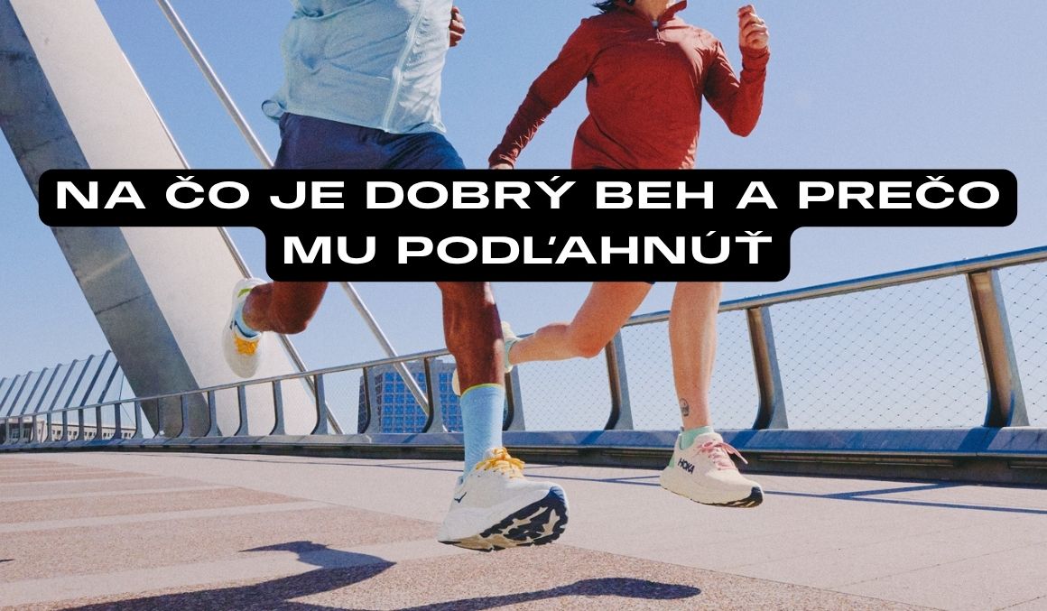 Na čo je dobrý beh a prečo mu podľahnúť