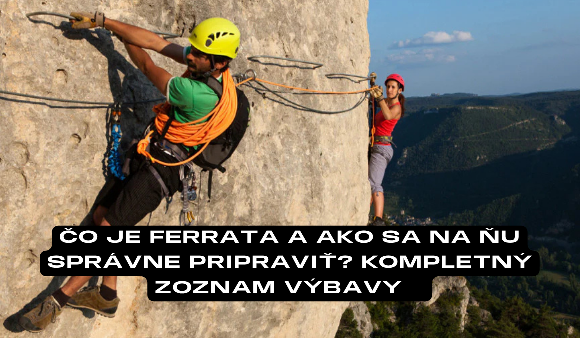 Čo je ferrata a ako sa na ňu správne pripraviť? Kompletný zoznam výbavy