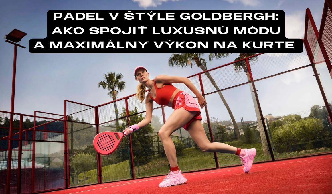 Padel v štýle Goldbergh: Ako spojiť luxusnú módu a maximálny výkon na kurte