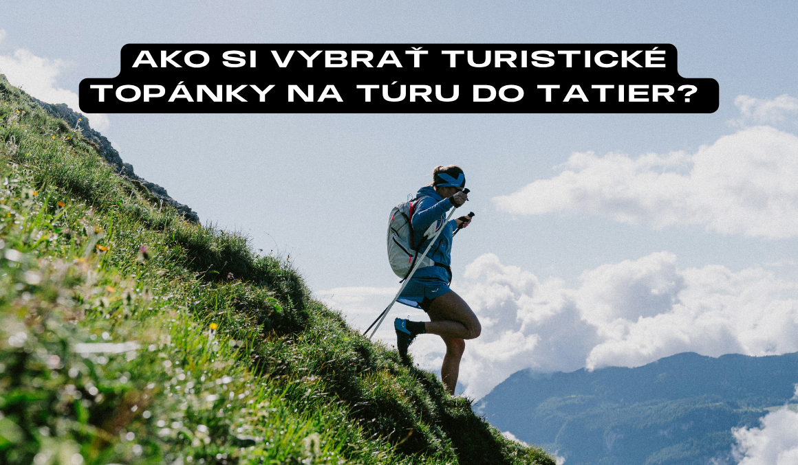 Ako si vybrať turistické topánky na túru do Tatier?