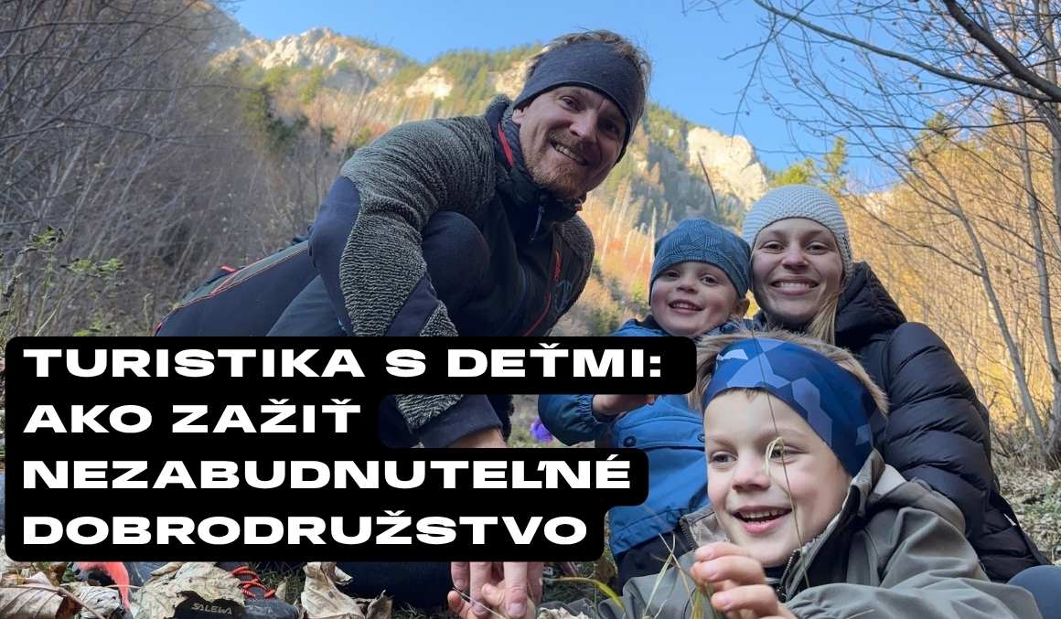 Turistika s deťmi: Overené tipy, ako premeniť výlet v prírode na nezabudnuteľné dobrodružstvo