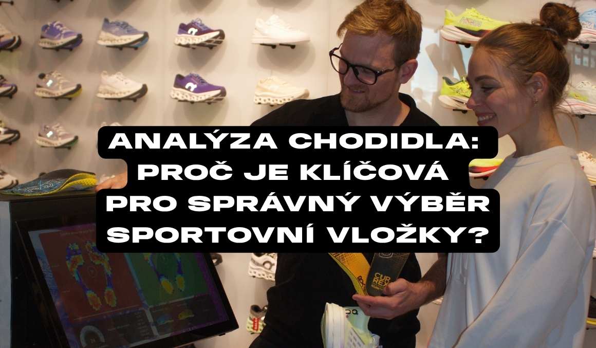 Proč je analýza chodidla nezbytná pro funkční sportovní vložky?