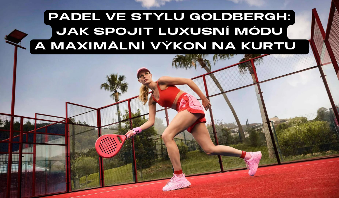 Padel ve stylu Goldbergh: Jak spojit luxusní módu a maximální výkon na kurtu