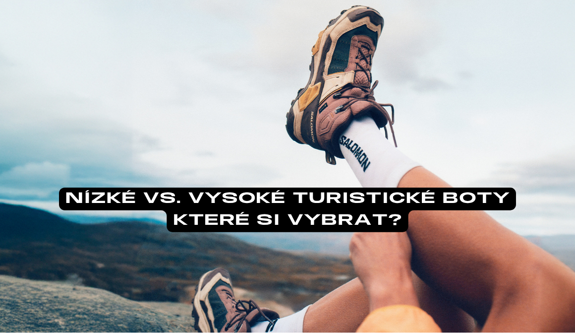 Nízké vs. vysoké turistické boty – které si vybrat?