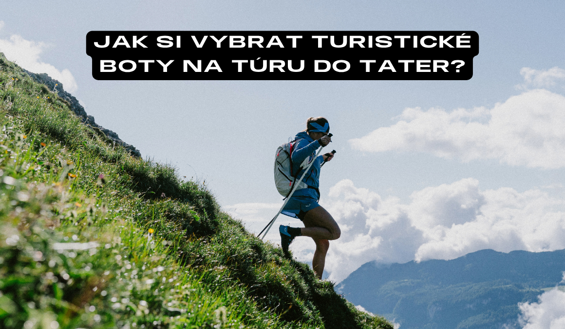 Jak si vybrat turistické boty na túru do Tater?