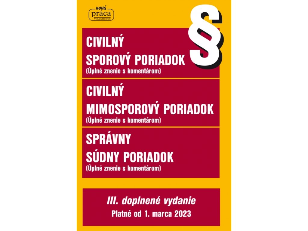 Civilný sporový poriadok, Civilný mimosporový poriadok a Správny súdny poriadok s podrobným komentárom – III.dopnené vydanie platné od 1. marca 2023