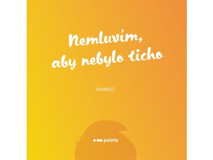 Nemluvím, aby nebylo ticho