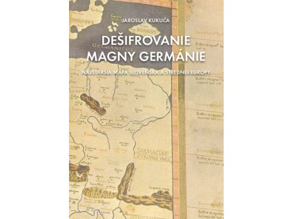 Dešifrovanie Magny Germánie (Najstaršia mapa strednej Európy a Slovenska)