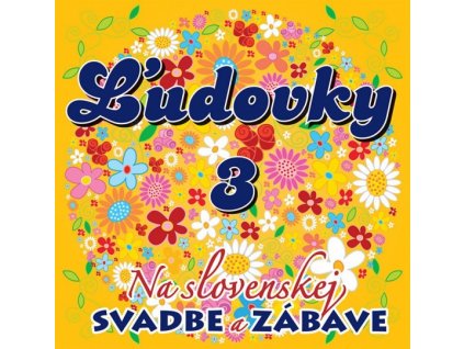 CD - ĽUDOVKY 3 – Na Slovenskej svadbe a zábave