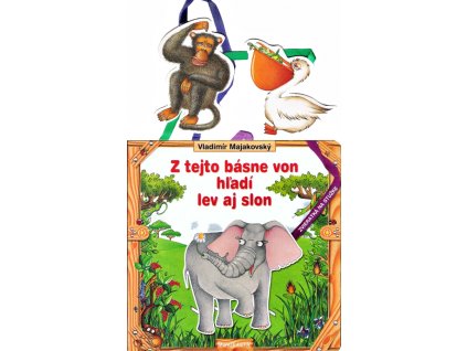 Z tejto básne von hľadí lev aj slon