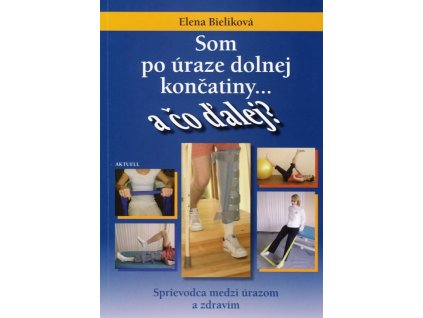 Som po úraze dolnej končatiny ... a čo ďalej?