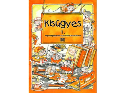 Kisügyes 1. képességfejlesztő lapok iskolakezdőknek