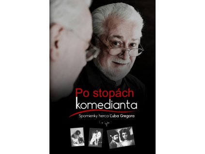 Po stopách komedianta Spomienky herca Ľuba Gregora