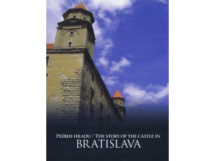 Príbeh hradu Bratislava/ The Story of the Castle in Bratislava
