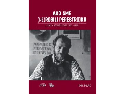 Ako sme (ne)robili perestrojku. Z diára šéfredaktora 1987 – 1989