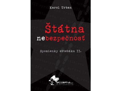 Štátna /ne/bezpečnosť (Spomienky eštebáka II.)