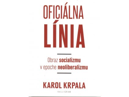 Oficiálna Línia - Obraz socializmu v epoche neoliberalizmu