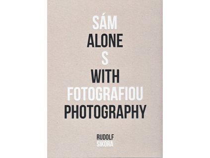 Sám s fotografiou - Alone with photography