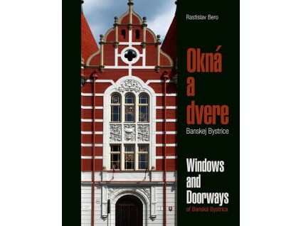 Okná a dvere Banskej Bystrice/Windows & Doorways of Banská Bystrica