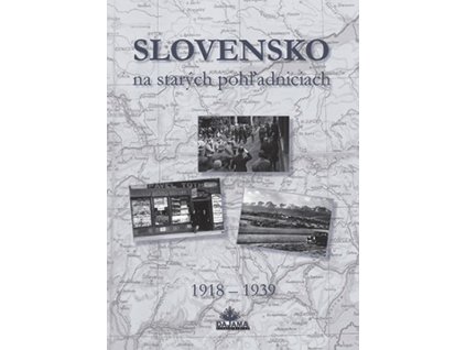 Slovensko na starých pohľadniciach 1918 – 1939