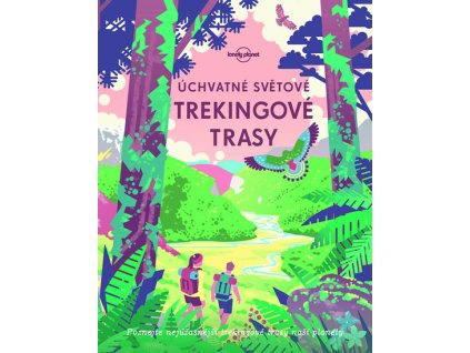 Úchvatné světové trekingové trasy
