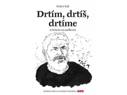 Drtím, drtíš, drtíme (s krízou za zadkom)