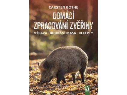 Domácí zpracování zvěřiny – výbava, bourání, recepty