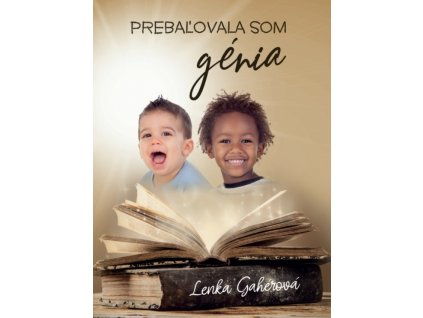 Prebaľovala som génia