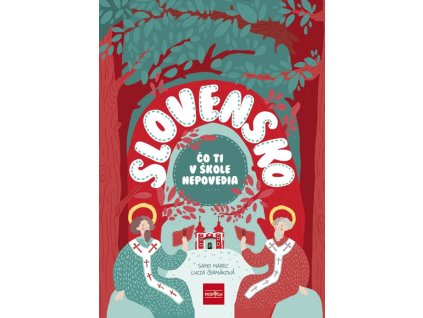 Slovensko - Čo ti v škole nepovedia