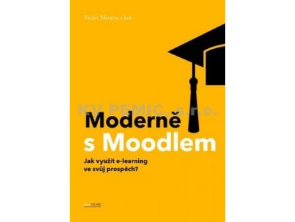 Moderně s Moodlem - Jak využít e-learning ve svůj prospěch?