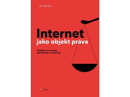 Internet jako objekt práva - Hledání rovnováhy anatomie a soukromí