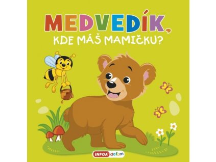 Medvedík, kde máš mamičku? - pískacia kniha