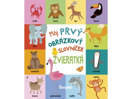 Môj prvý obrázkový slovníček: Zvieratká