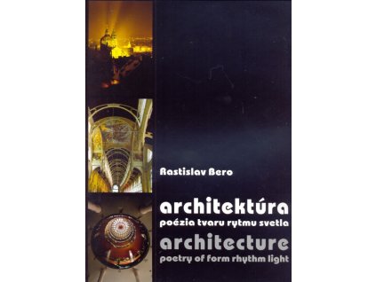 Architektúra - poézia tvaru rytmu svetla / Architecture - poetry of form rhythm light