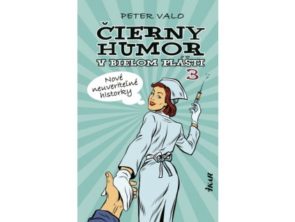 Čierny humor v bielom plášti 3: Nové neuveriteľné historky