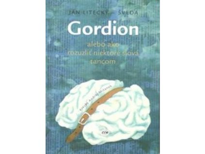 Gordion alebo ako rozuzliť niektoré slová tancom