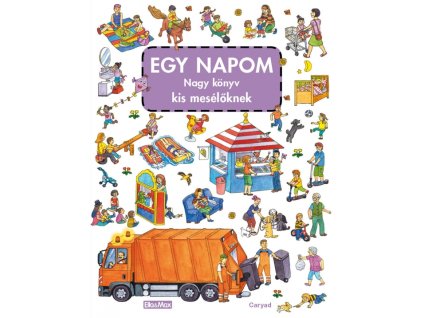 EGY NAPOM nagy könyve kis mesélöknek