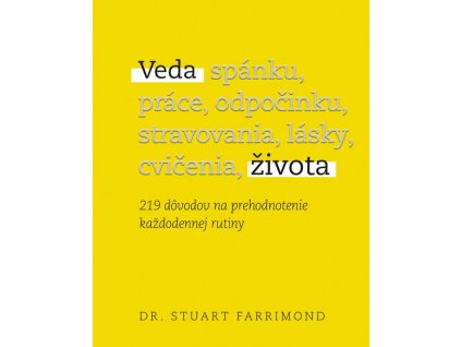 Veda života: 219 dôvodov na prehodnotenie každodennej rutiny
