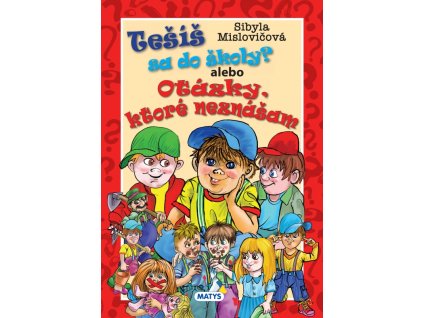 Tešíš sa do školy? alebo Otázky, ktoré neznášam
